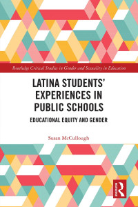 Susan McCullough — Latina Students’ Experiences in Public Schools: Educational Equity and Gender