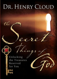 Dr. Henry Cloud — The Secret Things of God: Unlocking the Treasures Reserved for You