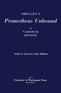 Percy Bysshe Shelley, Lawrence John Zillman (ed.) — Shelley's Prometheus Unbound - A Variorum Edition