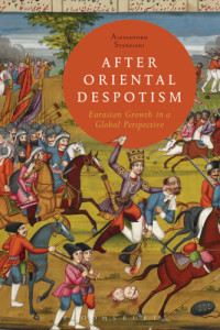 Stanziani, Alessandro — After oriental despotism: Eurasian growth in a global perspective
