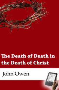 Owen J. — The Death of Death in the Death of Christ