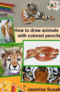 Jasmina Susak — How to draw animals with colored pencils Learn to draw realistic animals