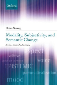 Heiko Narrog — Modality, Subjectivity, and Semantic Change: A Cross-Linguistic Perspective