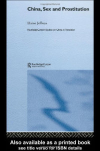 Elaine Jeffreys — China, Sex and Prostitution: Telling Tales (Routledgecurzon Studies on China in Transition, 18)