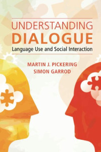 Martin J. Pickering, Simon Garrod — Understanding Dialogue: Language Use and Social Interaction