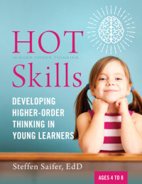 Steffen Saifer — Hot Skills; Developing Higher-Order Thinking In Young Learners