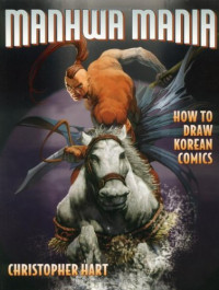 Christopher Hart — Manhwa Mania: How to Draw Korean Comics (Manga Mania)