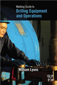 Lyons William. — Working Guide to Drilling Equipment and Operations