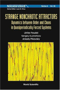 Ulrike Feudel, Sergey Kuznetsov, Arkady Pikovsky — Strange Nonchaotic Attractors: Dynamics between Order and Chaos in Quasiperiodically Forced Systems