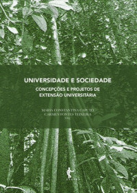 Maria Constantina Caputo, Carmen Fontes Teixeira (Org.) — Universidade e Sociedade: concepções e projetos de extensão universitária