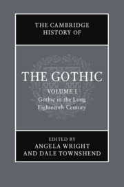 Angela Wright, Dale Townshend (editors) — The Cambridge History of the Gothic: Volume 1. Gothic in the Long Eighteenth Century