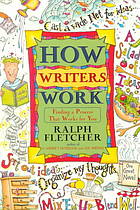 Fletcher, Ralph J — How writers work : finding a process that works for you