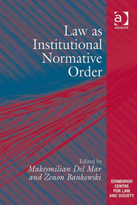 Maksymilian Del Mar and Zenon Bankowski — Law as Institutional Normative Order