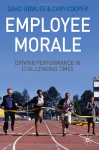 David Bowles, Cary Cooper — Employee Morale: Driving Performance in Challenging Times