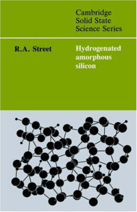 R. A. Street — Hydrogenated Amorphous Silicon (Cambridge Solid State Science Series)
