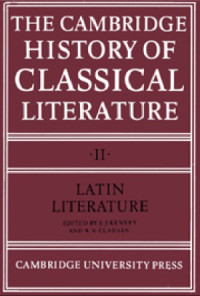 E. J. Kenney and W. V. Clausen — The Cambridge History of Classical Literature Vol. 2 Latin Literature