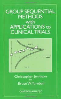 Christopher Jennison, Bruce W. Turnbull — Group Sequential Methods (Chapman & Hall CRC Interdisciplinary Statistics)