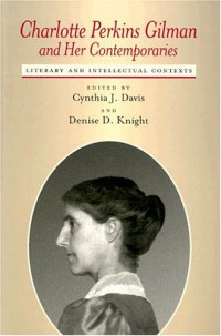 Cynthia Davis — Charlotte Perkins Gilman and Her Contemporaries - Literary and Intellectual Contexts (Amer Lit Realism, Naturalism)