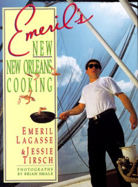 Emeril Lagasse, Jessie Tirsch — Emeril's New New Orleans Cooking