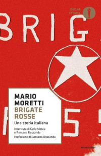 Mario Moretti, Carla Mosca, Rossana Rossanda — Brigate rosse. Una storia italiana