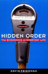 David D. Friedman — Hidden Order: The Economics of Everyday Life