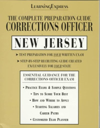 LearningExpress Editors — Corrections Officer - New Jersey - The Complete Preparation Guide