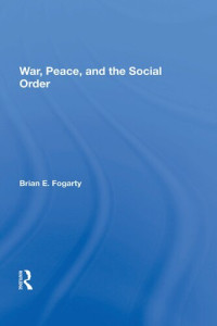 Brian E. Fogarty — War, Peace, And The Social Order