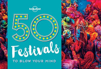 Lonely Planet, Kalya Ryan — 50 Festivals To Blow Your Mind
