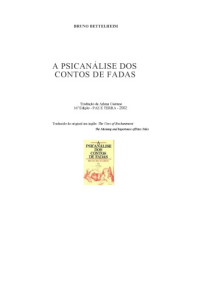Bruno Bettelheim (trad. Arlene Caetana) — A Psicanálise dos contos de fadas