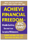 Sandy Botkin,Matthew Botkin — Achieve Financial Freedom - Big Time!. Wealth-Building Secrets from Everyday Millionaires