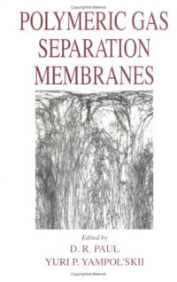 Donald R. Paul, Yuri P. Yampol'skii — Polymeric Gas Separation Membranes