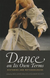 Melanie Bales, Karen Eliot — Dance on Its Own Terms: Histories and Methodologies