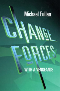 Michael Fullan — Change Forces with a Vengeance
