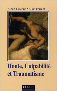 Albert Ciccone, Alain Ferrant — Honte, Culpabilite et Traumatisme