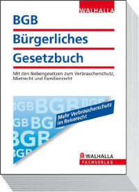 Walhalla Fachredaktion — BGB Bürgerliches Gesetzbuch: Mit den Nebengesetzen zum Verbraucherschutz, Mietrecht und Familienrecht, 7. Auflage (Ausgabe 2011)