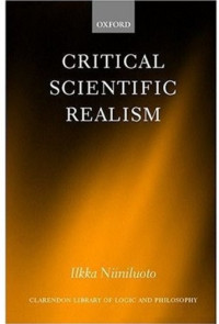 Ilkka Niiniluoto — Critical Scientific Realism (Clarendon Library of Logic and Philosophy)