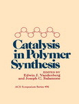 Edwin J. Vandenberg and Joseph C. Salamone (Eds.) — Catalysis in Polymer Synthesis