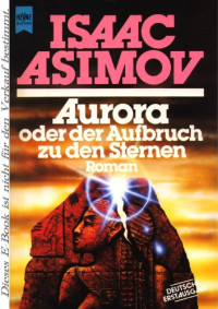 Isaac Asimov — Aurora oder der Aufbruch zu den Sternen