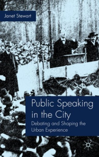 Janet Stewart — Public Speaking in the City: Debating and Shaping the Urban Experience