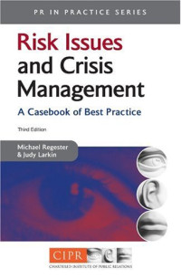 Michael Regester, Judy Larkin — Risk Issues and Crisis Management: A Casebook of Best Practice (PR in Practice)