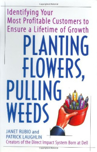 Janet Rubio, Patrick Laughlin — Planting Flowers, Pulling Weeds: Identifying Your Most Profitable Customers