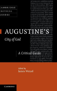 James Wetzel — Augustine's City of God: A Critical Guide