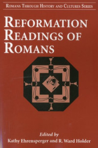Kathy Ehrensperger, R. Ward Holder — Reformation Readings of Romans (Romans Through History and Cultures)