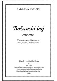 Radoslav Katičić — Božanski boj : tragovima svetih pjesama naše pretkršćanske starine