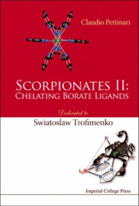 Claudio Pettinari — Scorpionates II: Chelating Borate Ligands