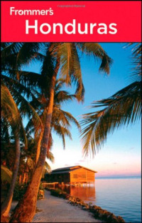 Nicholas Gill — Frommer's Honduras (Frommer's Complete Guides)