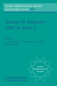 Campbell C.M., Robertson E.F., Ruskuc N., Smith G.C. (eds.) — Groups St Andrews 1997 in Bath: Volume 1