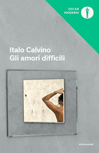 Italo Calvino — Gli amori difficili