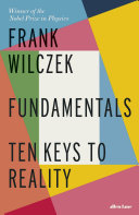 Frank Wilczek — Fundamentals: Ten Keys to Reality