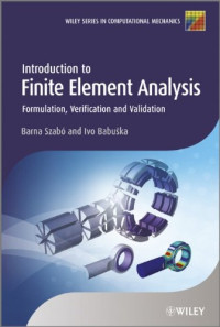 Barna Szabó, Ivo Babuška — Introduction to Finite Element Analysis: Formulation, Verification and Validation (Wiley Series in Computational Mechanics)